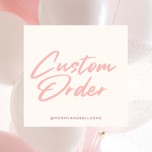 "Custom" Balloon Order
